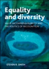 Image for Equality and diversity: value incommensurability and the politics of recognition