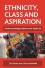 Image for Ethnicity, class and aspiration: understanding London&#39;s new East End