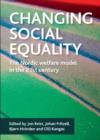 Image for Changing social equality  : the Nordic welfare model in the 21st century