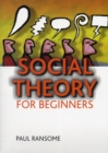 Image for Social theory for beginners