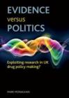 Image for Evidence versus politics  : exploiting research in UK drug policy making?