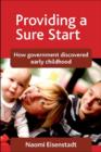 Image for Providing a sure start  : how government discovered early childhood