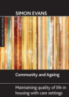 Image for Community and ageing: maintaining quality of life in housing with care settings