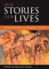 Image for Our Stories, Our Lives: Inspiring Muslim Women&#39;s Voices