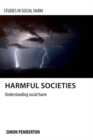 Image for Harmful societies  : understanding social harm
