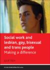Image for Social work and lesbian, gay, bisexual and trans people  : making a difference