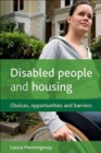 Image for Disabled people and housing  : choices, opportunities and barriers