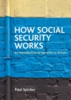 Image for How social security works  : an introduction to benefits in Britain