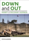 Image for Down and out: poverty and exclusion in Australia