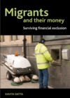 Image for Migrants and their money: surviving financial exclusion in London