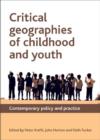 Image for Critical geographies of childhood and youth  : policy and practice