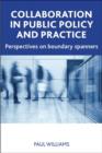 Image for Collaboration in public policy and practice  : perspectives on boundary spanners