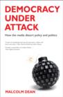 Image for Democracy under attack  : how the media distort policy and politics