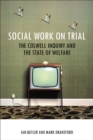 Image for Social work on trial: the Colwell inquiry and the state of welfare
