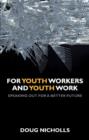 Image for For youth workers and youth work  : speaking out for a better future