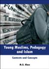 Image for Young Muslims, pedagogy and Islam  : contexts and concepts