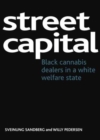 Image for Street capital  : black cannabis dealers in a white welfare state