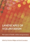 Image for Landscapes of voluntarism  : new spaces of health, welfare and governance