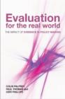 Image for Evaluation for the real world  : the impact of evidence in policy making