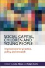 Image for Social capital, children and young people  : implications for practice, policy and research