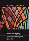 Image for Belief and Ageing: Spiritual Pathways in Later Life