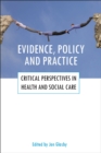 Image for Evidence, policy and practice: critical perspectives in health and social care