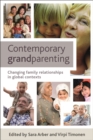 Image for Contemporary grandparenting: changing family relationships in global contexts