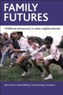 Image for Family Futures: Childhood and Poverty in Urban Neighbourhoods