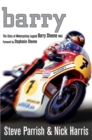 Image for Barry  : the story of motorcycling legend Barry Sheene, MBE