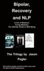 Image for Bipolar, Recovery and NLP, The Trilogy By Jason Pegler