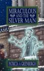 Image for Miraculous and the Silver Man