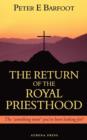 Image for The Return of the Royal Priesthood : The &#39;Something More&#39; You&#39;ve Been Looking For?