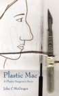 Image for Plastic Mac - A Plastic Surgeon&#39;s Story