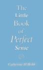 Image for The Little Book of Perfect Sense