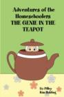 Image for Adventures of the Homeschoolers: THE GENIE IN THE TEAPOT