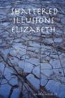 Image for Shattered Illusions Elizabeth