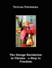 Image for The Orange Revolution in Ukraine - a Step to Freedom.