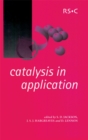 Image for Catalysis in application: [proceedings of the International Symposium on Applied Catalysis to be held at the University of Glasgow on 16-18 July 2003]