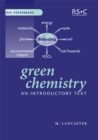 Image for Green chemistry: an introductory text