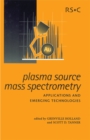 Image for Plasma source mass spectrometry: applications and emerging technologies