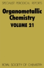 Image for Organometallic chemistry.: a review of the literature published during 1991 : Volume 21