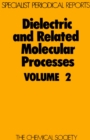 Image for Dielectric and related molecular processes.: (Reviews of recent developments up to December 1973)