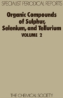 Image for Organic compounds of sulphur, selenium, and tellurium.: (A review of the literature published between April 1970 and March 1972)