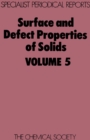 Image for Surface and defect properties of solids.: a review of the recent literature published up to mid-1975. : Volume 5