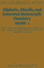 Image for Aliphatic, alicyclic, and saturated heterocyclic chemistry: a review of the literature published during 1970 and 1971 (Five- and six-membered rings, medium-sized rings, bridged and caged systems (carbocyclic and saturated heterocyclic) : Volume I, part III,