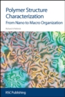 Image for Polymer structure characterization: from nano to macro organization