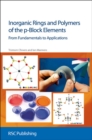 Image for Inorganic Rings and Polymers of the p-Block Elements : From Fundamentals to Applications