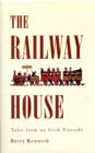 Image for The Railway House : Tales from an Irish Fireside