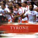 Image for Tyrone : The Road to Glory