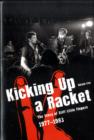 Image for Kicking up a racket  : the story of Stiff Little Fingers, 1977-1983